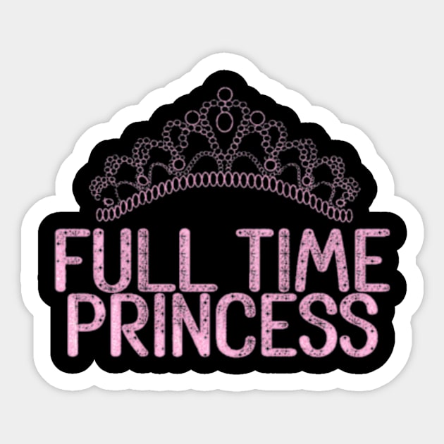 full time princess Sticker by cloudviewv2